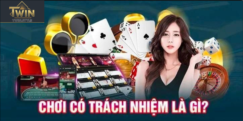 Trang chủ 21 Cam kết về chơi có trách nhiệm Twin